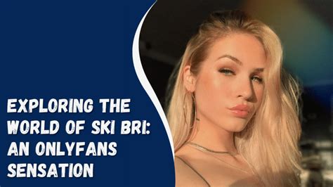 ski bri leaks|Ski Bri latest leaks : u/Joshster5704